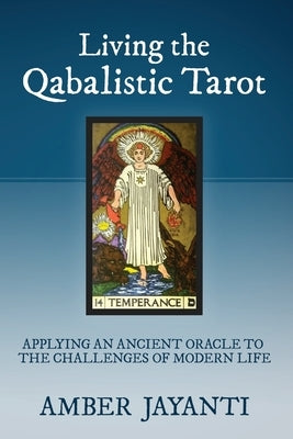 Living the Qabalistic Tarot by Jayanti, Amber