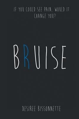 Bruise by Bissonnette, Desiree