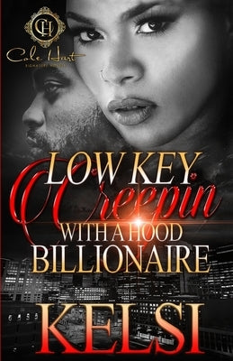 Lowkey Creepin' With A Hood Billionaire: An Urban Romance Paperback Independently Published