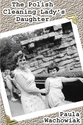 The Polish Cleaning Lady's Daughter Paperback Lulu Press