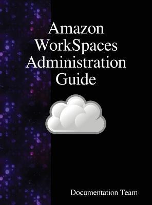 Amazon WorkSpaces Administration Guide by Team, Documentation