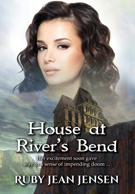 House at River's Bend by Jensen, Ruby Jean
