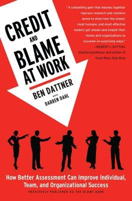 Credit and Blame at Work: How Better Assessment Can Improve Individual, Team and Organizational Success Paperback Free Press