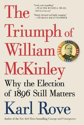 The Triumph of William McKinley: Why the Election of 1896 Still Matters Paperback Simon & Schuster