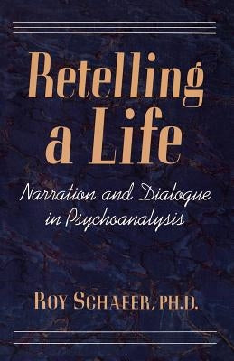 Retelling a Life by Schafer, Roy