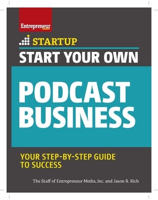 Start Your Own Podcast Business by Media, The Staff of Entrepreneur