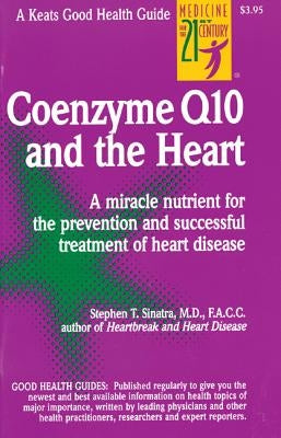 Coenzyme Q10 and the Heart by Sinatra, Stephen