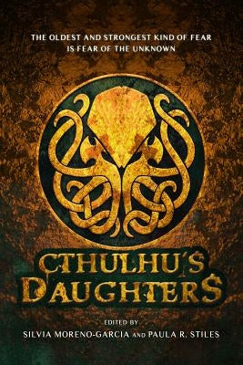 Cthulhu's Daughters: Stories of Lovecraftian Horror by Files, Gemma