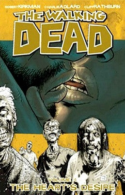 The Walking Dead Volume 4: The Heart's Desire by Kirkman, Robert