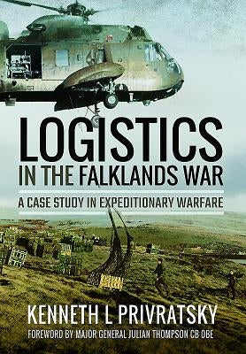 Logistics in the Falklands War: A Case Study in Expeditionary Warfare Paperback Pen & Sword Military