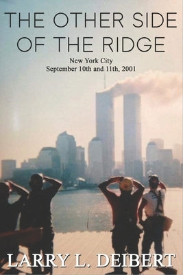 The Other Side Of The Ridge New York City September 10th and 11th, 2001 Paperback Independently Published