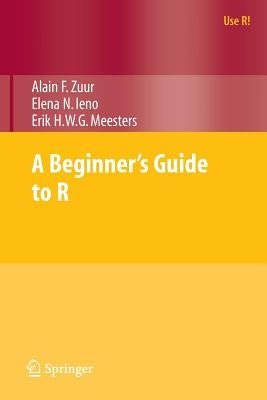 A Beginner's Guide to R by Zuur, Alain
