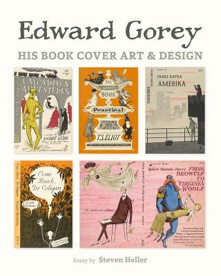 Edward Gorey: His Book Cover Art & Design by Heller, Steven