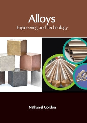Alloys: Engineering and Technology by Gordon, Nathaniel