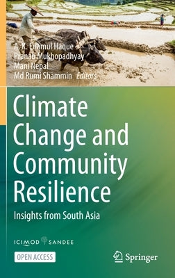 Climate Change and Community Resilience: Insights from South Asia by Haque, A. K. Enamul