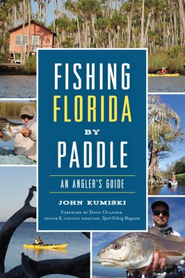 Fishing Florida by Paddle: An Angler's Guide by Kumiski, John