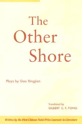 The Other Shore: Plays by Gao, Xingjian