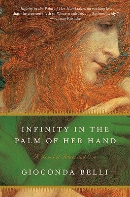 Infinity in the Palm of Her Hand: A Novel of Adam and Eve by Belli, Gioconda