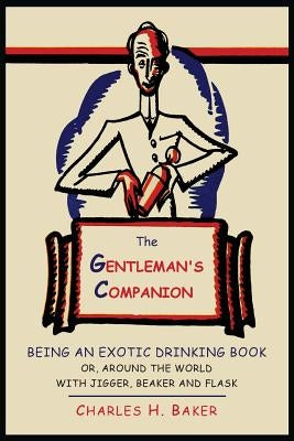 The Gentleman's Companion: Being an Exotic Drinking Book Or, Around the World with Jigger, Beaker and Flask Paperback Martino Fine Books