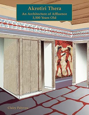 Akrotiri Thera: An Architecture of Affluence 3,500 Years Old Paperback INSTAP Academic Press