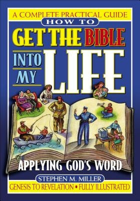 How to Get the Bible Into My Life: Putting God's Word Into Action Bible Thomas Nelson