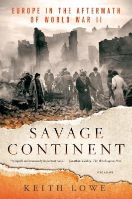 Savage Continent: Europe in the Aftermath of World War II Paperback Picador USA