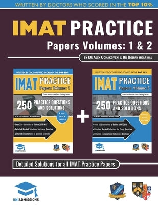 IMAT Practice Papers Volumes One & Two: 8 Full Papers with Fully Worked Solutions for the International Medical Admissions Test, 2019 Edition by Agarwal, Rohan