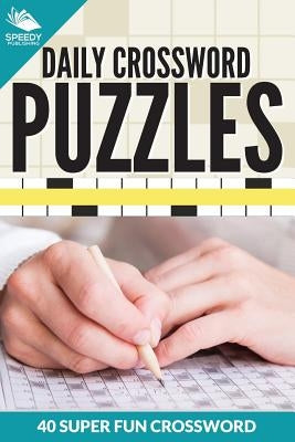 Daily Crossword Puzzles 40 Super Fun Crossword Puzzles Paperback Speedy Publishing LLC