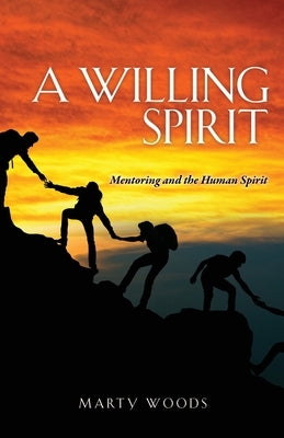 A Willing Spirit: Mentoring and the Human Spirit Paperback Xulon Press