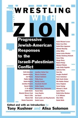 Wrestling with Zion: Progressive Jewish-American Responses to the Israeli-Palestinian Conflict Paperback Grove Press