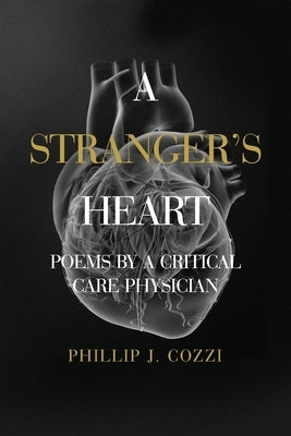 A Stranger's Heart: Poems by a Critical Care Physician Paperback Gold Wake Press Collective