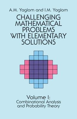 Challenging Mathematical Problems with Elementary Solutions, Vol. I Paperback Dover Publications