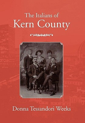 The Italians of Kern County by Weeks, Donna Tessandori