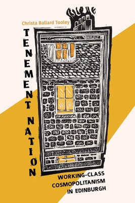 Tenement Nation: Working-Class Cosmopolitanism in Edinburgh Paperback Indiana University Press