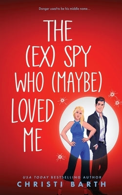 The (ex) Spy Who (maybe) Loved Me Paperback Independently Published
