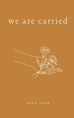 We Are Carried Paperback Independently Published