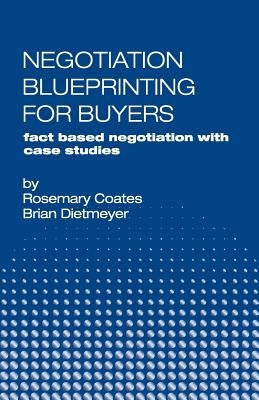 Negotiation Blueprinting for Buyers: fact based negotiation with case studies Paperback Think! Inc.