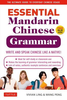 Essential Mandarin Chinese Grammar: Write and Speak Chinese Like a Native! the Ultimate Guide to Everyday Chinese Usage by Ling, Vivian