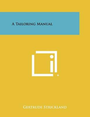 A Tailoring Manual Paperback Literary Licensing, LLC