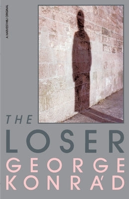 The Loser by Konrád, George