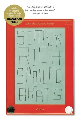 Spoiled Brats (Including the Story That Inspired the Major Motion Picture an American Pickle Starring Seth Rogen): Stories Paperback Back Bay Books