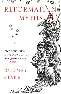 Reformation Myths: Five Centuries Of Misconceptions And (Some) Misfortunes Paperback SPCK Publishing