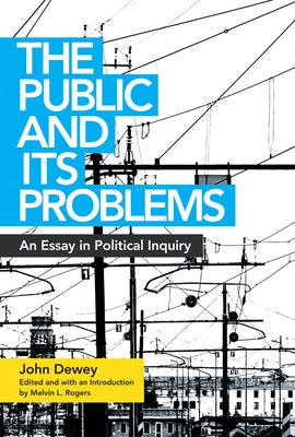 The Public and Its Problems: An Essay in Political Inquiry Paperback Ohio University Press