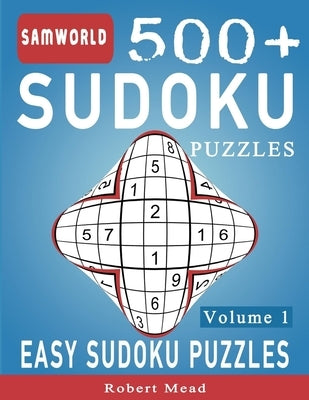 Easy Sudoku Puzzles: Over 500 Easy Sudoku Puzzles And Solutions (Volume 1) Paperback Independently Published