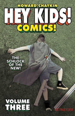 Hey Kids! Comics! Volume 3: The Schlock of the New by Chaykin, Howard Victor