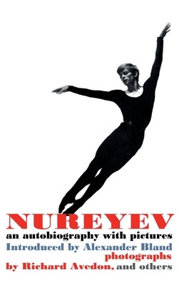 Nureyev; an autobiography with pictures by Nureyev, Rudolf