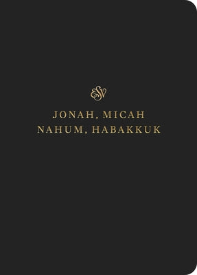 ESV Scripture Journal: Jonah, Micah, Nahum, and Habakkuk: Jonah, Micah, Nahum, and Habakkuk by 