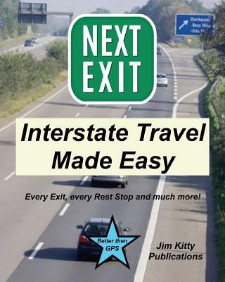 Next Exit - Interstate travel made easy. Every exit and rest stop listed! Paperback Jim Kitty Publishing