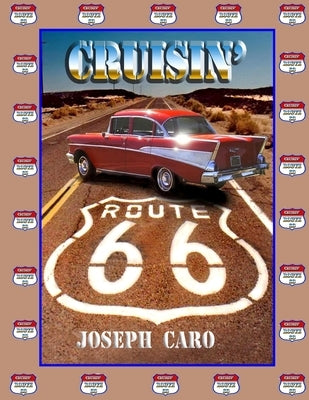Cruisin' Route 66: Driving the "Mother Road" Paperback Createspace Independent Publishing Platform