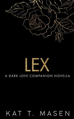 Lex: A Dark Love Series Companion Novella Paperback Masen Ink Pty Ltd